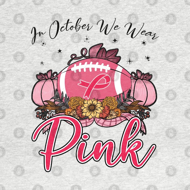 In October We Wear Pink Football Breast Cancer Awareness by Charaf Eddine